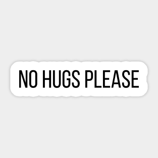 No Hugs Please Sticker